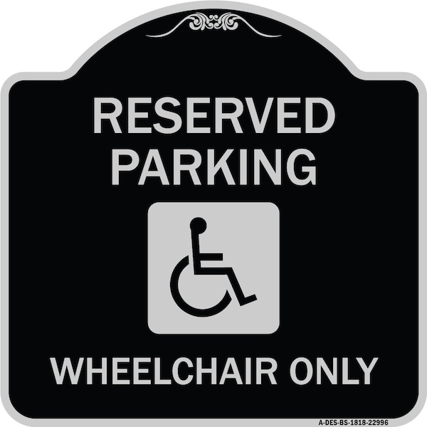Signmission Reserved Parking Wheelchair W/ Graphic Heavy-Gauge Aluminum Sign, 18" x 18", BS-1818-22996 A-DES-BS-1818-22996 - main